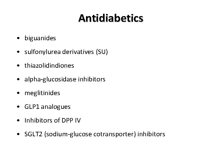 Antidiabetics • biguanides • sulfonylurea derivatives (SU) • thiazolidindiones • alpha-glucosidase inhibitors • meglitinides
