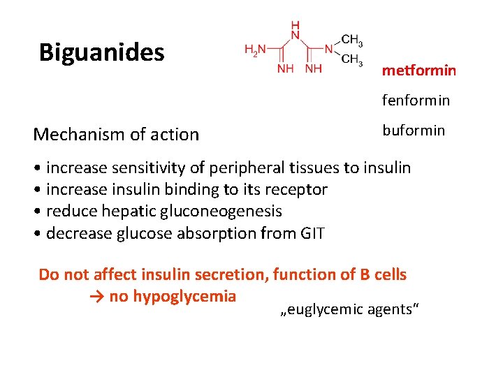 Biguanides metformin fenformin Mechanism of action buformin • increase sensitivity of peripheral tissues to