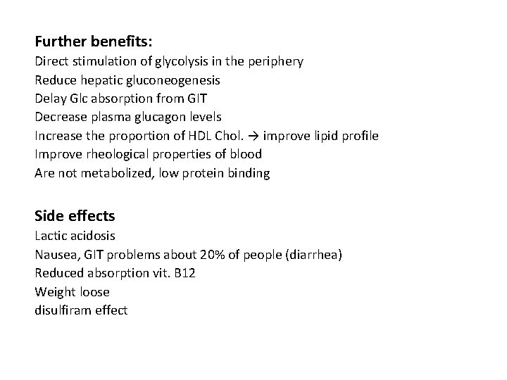 Further benefits: Direct stimulation of glycolysis in the periphery Reduce hepatic gluconeogenesis Delay Glc