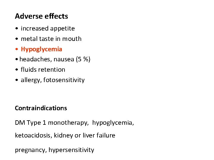 Adverse effects • increased appetite • metal taste in mouth • Hypoglycemia • headaches,