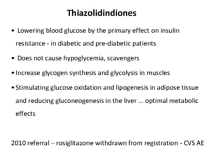Thiazolidindiones • Lowering blood glucose by the primary effect on insulin resistance - in