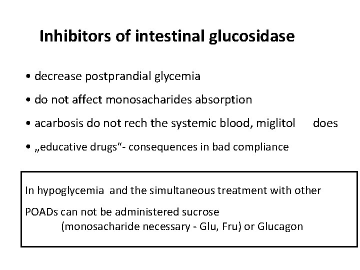 Inhibitors of intestinal glucosidase • decrease postprandial glycemia • do not affect monosacharides absorption