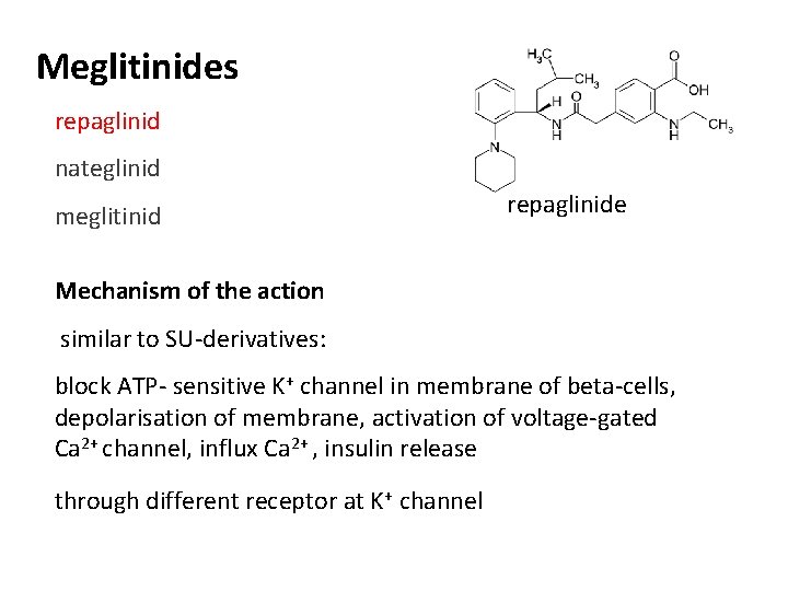 Meglitinides repaglinid nateglinid meglitinid repaglinide Mechanism of the action similar to SU-derivatives: block ATP-