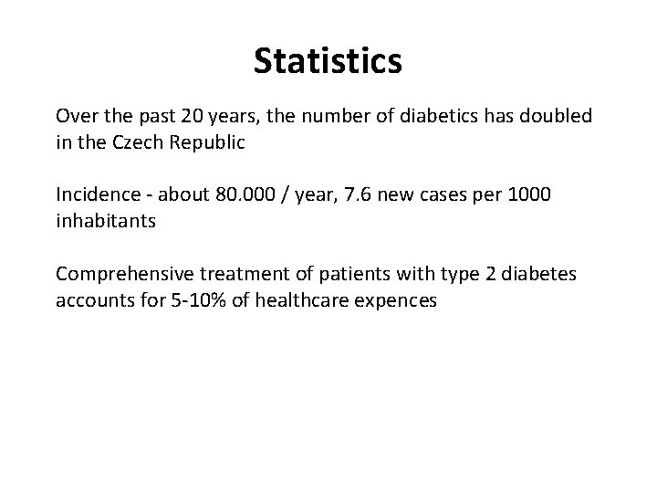 Statistics Over the past 20 years, the number of diabetics has doubled in the