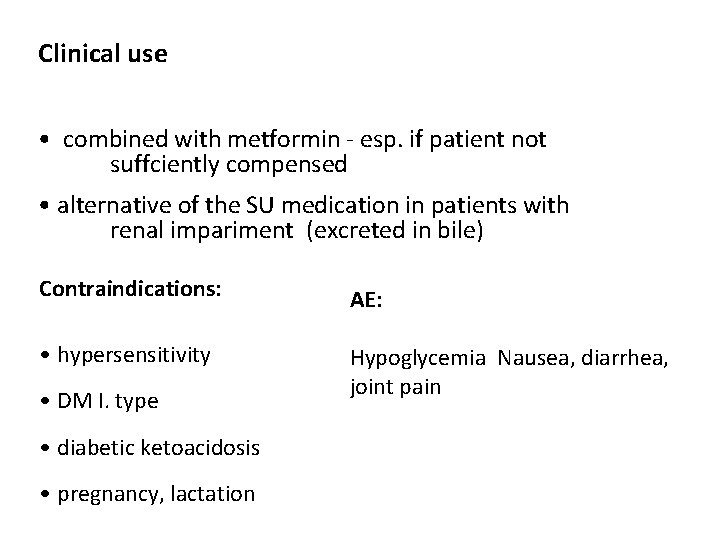 Clinical use • combined with metformin - esp. if patient not suffciently compensed •