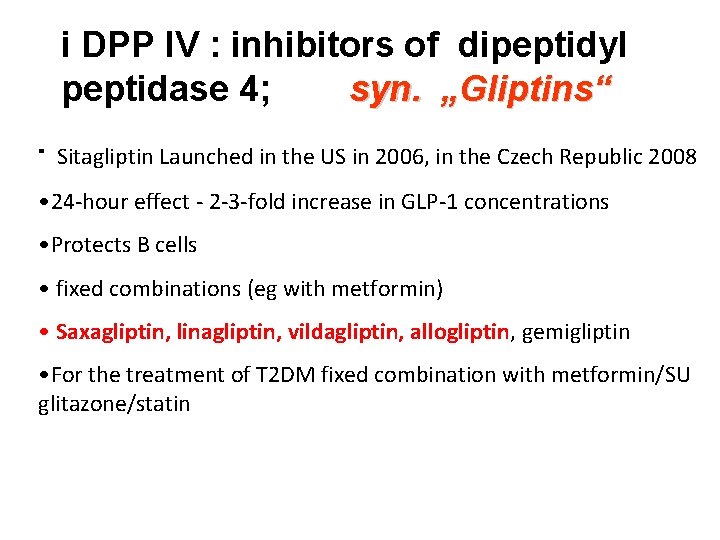 i DPP IV : inhibitors of dipeptidyl peptidase 4; syn. „Gliptins“ • Sitagliptin Launched