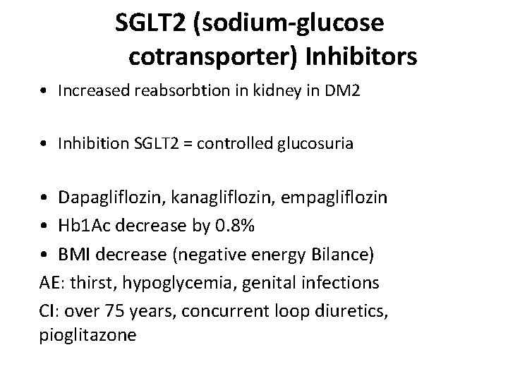 SGLT 2 (sodium-glucose cotransporter) Inhibitors • Increased reabsorbtion in kidney in DM 2 •