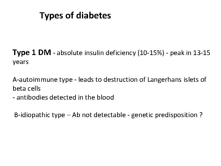 Types of diabetes Type 1 DM - absolute insulin deficiency (10 -15%) - peak