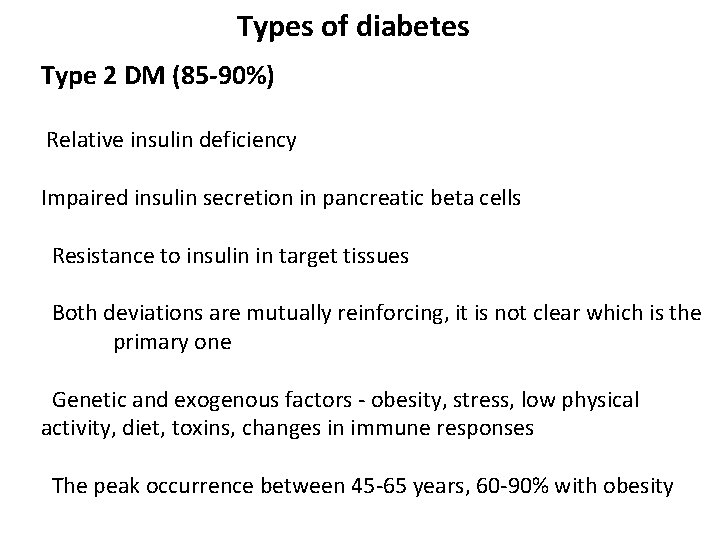 Types of diabetes Type 2 DM (85 -90%) Relative insulin deficiency Impaired insulin secretion