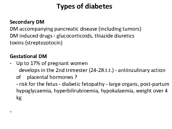 Types of diabetes Secondary DM DM accompanying pancreatic disease (including tumors) DM induced drugs