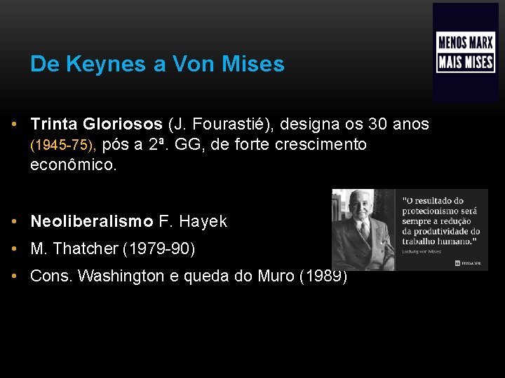 De Keynes a Von Mises • Trinta Gloriosos (J. Fourastié), designa os 30 anos