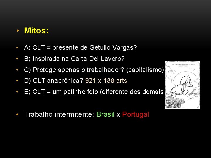  • Mitos: • A) CLT = presente de Getúlio Vargas? • B) Inspirada