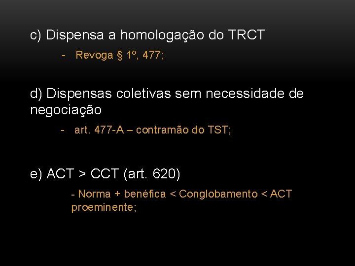 c) Dispensa a homologação do TRCT - Revoga § 1º, 477; d) Dispensas coletivas