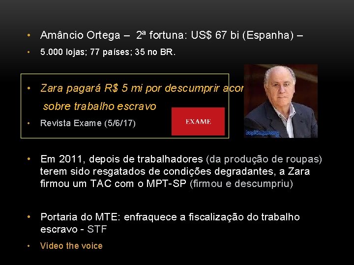  • Amâncio Ortega – 2ª fortuna: US$ 67 bi (Espanha) – • 5.
