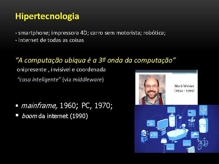 Hipertecnologia - smartphone; impressora 4 D; carro sem motorista; robótica; - Internet de todas