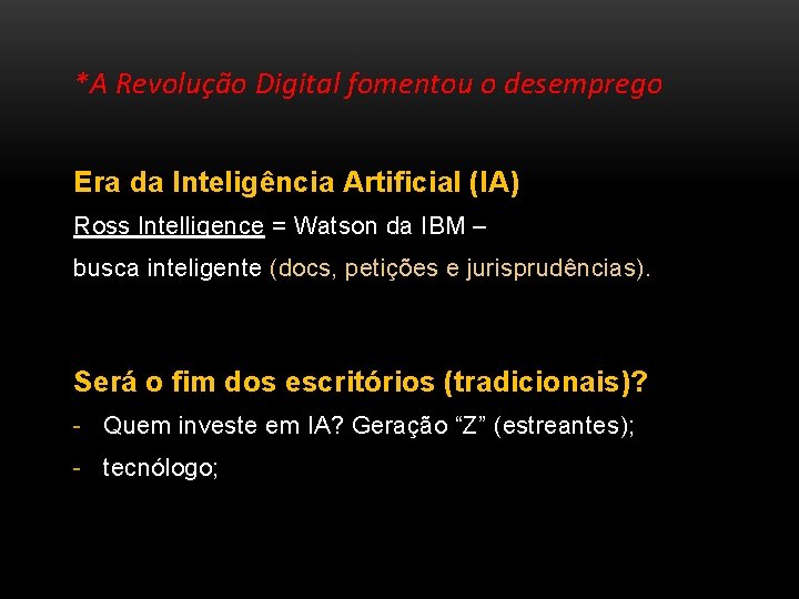 *A Revolução Digital fomentou o desemprego Era da Inteligência Artificial (IA) Ross Intelligence =