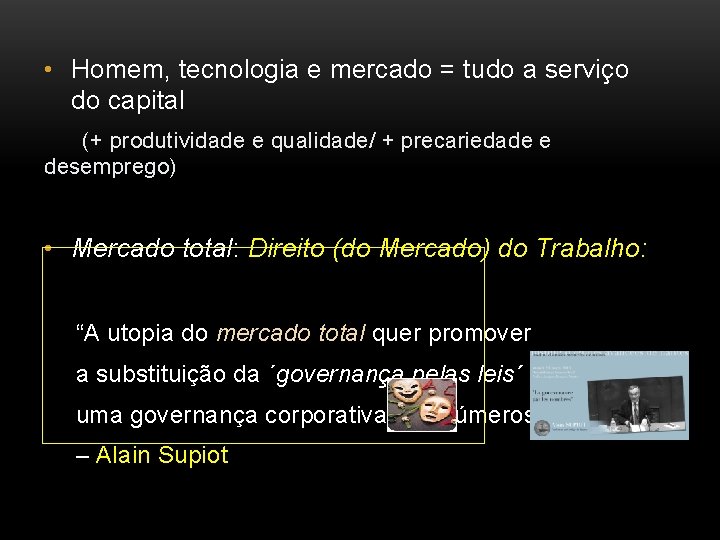  • Homem, tecnologia e mercado = tudo a serviço do capital (+ produtividade