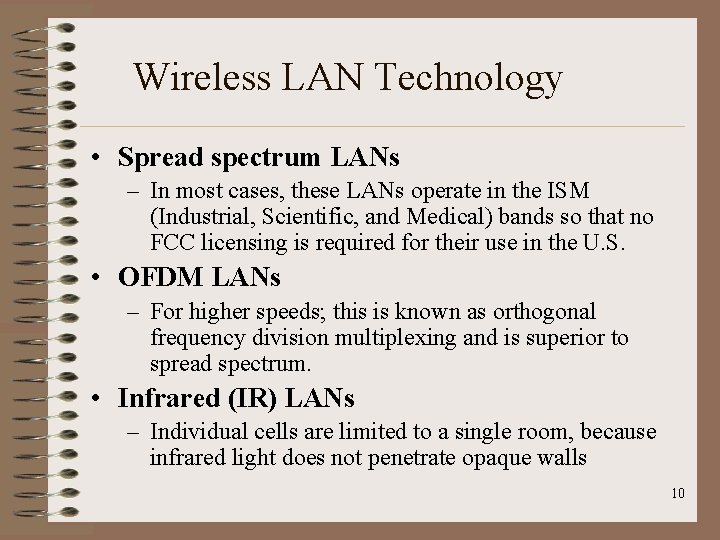 Wireless LAN Technology • Spread spectrum LANs – In most cases, these LANs operate