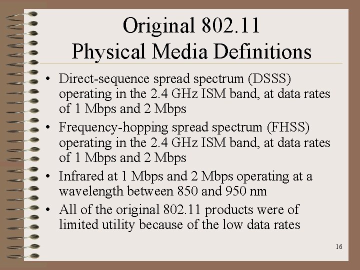 Original 802. 11 Physical Media Definitions • Direct-sequence spread spectrum (DSSS) operating in the