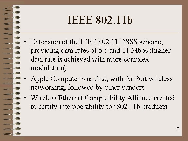 IEEE 802. 11 b • Extension of the IEEE 802. 11 DSSS scheme, providing