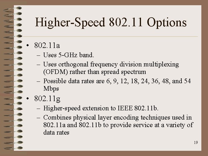 Higher-Speed 802. 11 Options • 802. 11 a – Uses 5 -GHz band. –