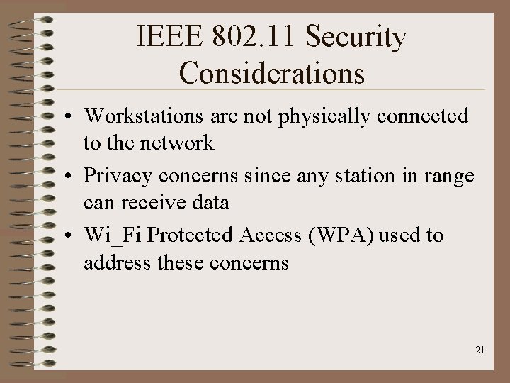 IEEE 802. 11 Security Considerations • Workstations are not physically connected to the network