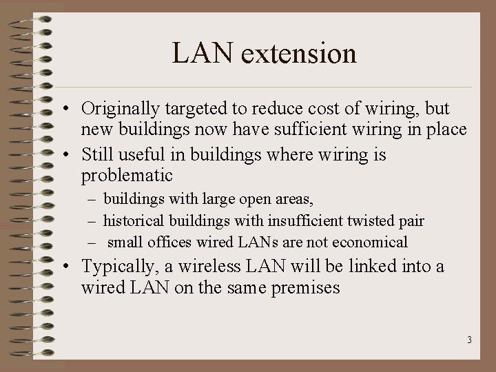 LAN extension • Originally targeted to reduce cost of wiring, but new buildings now