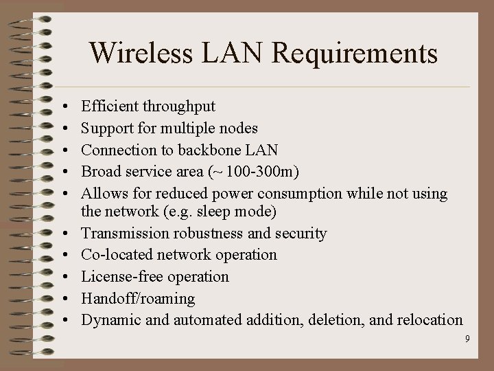 Wireless LAN Requirements • • • Efficient throughput Support for multiple nodes Connection to