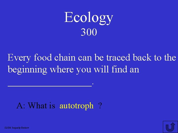 Ecology 300 Every food chain can be traced back to the beginning where you