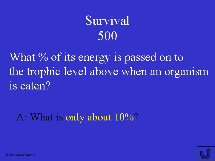 Survival 500 What % of its energy is passed on to the trophic level