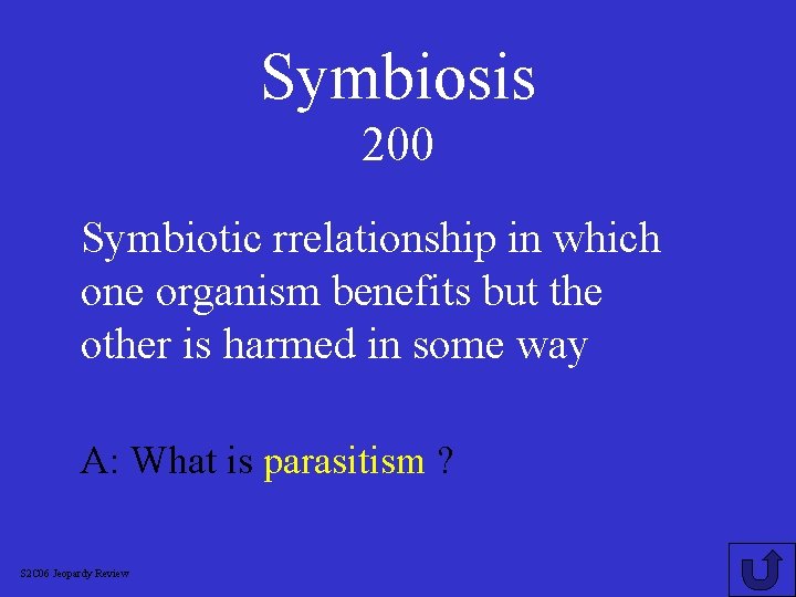 Symbiosis 200 Symbiotic rrelationship in which one organism benefits but the other is harmed