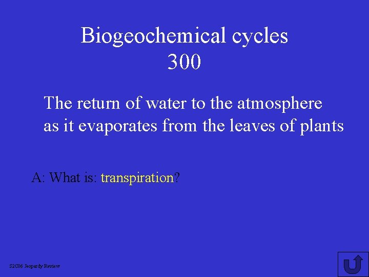 Biogeochemical cycles 300 The return of water to the atmosphere as it evaporates from