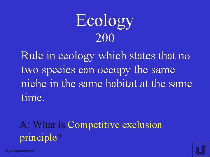 Ecology 200 Rule in ecology which states that no two species can occupy the
