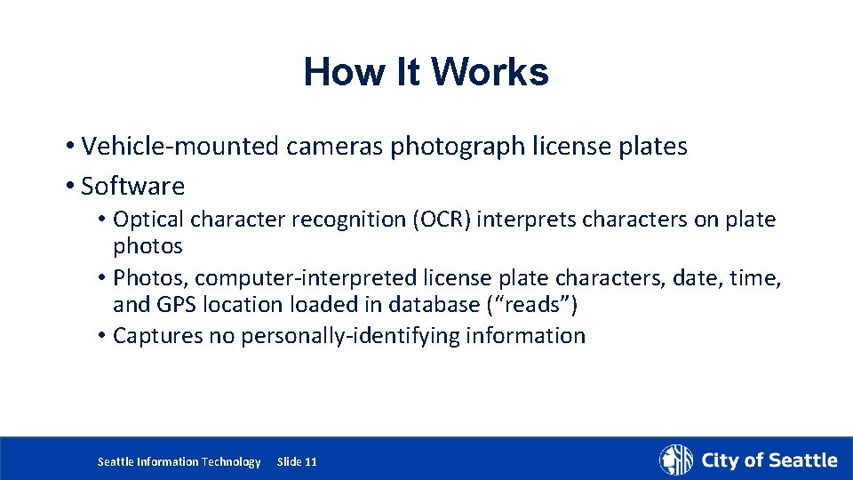 How It Works • Vehicle-mounted cameras photograph license plates • Software • Optical character