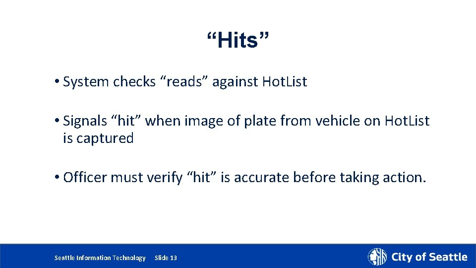 “Hits” • System checks “reads” against Hot. List • Signals “hit” when image of