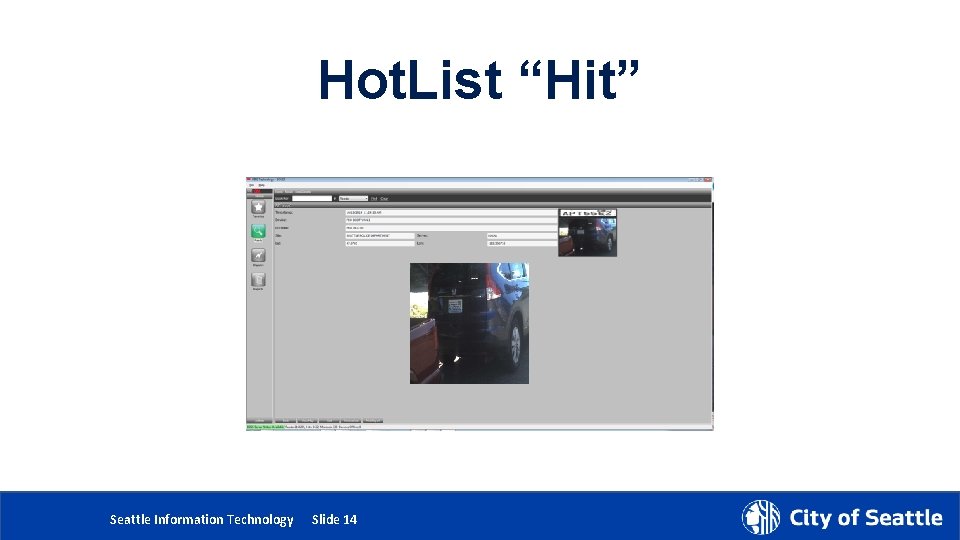 Hot. List “Hit” 5/24/2018 Department Name Page Number Seattle Information Technology Slide 14 