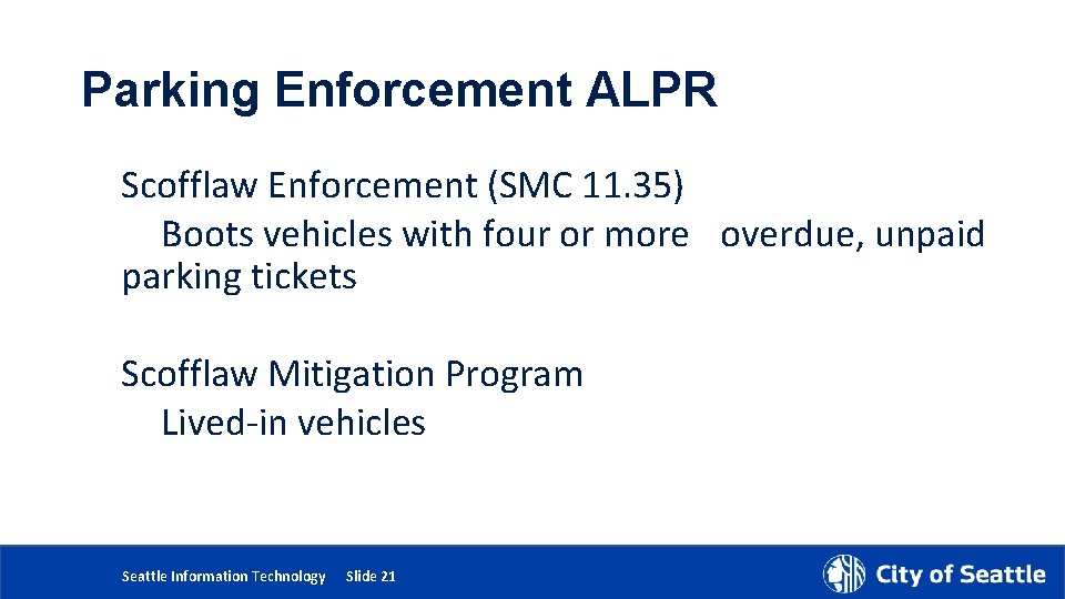 Parking Enforcement ALPR Scofflaw Enforcement (SMC 11. 35) Boots vehicles with four or more