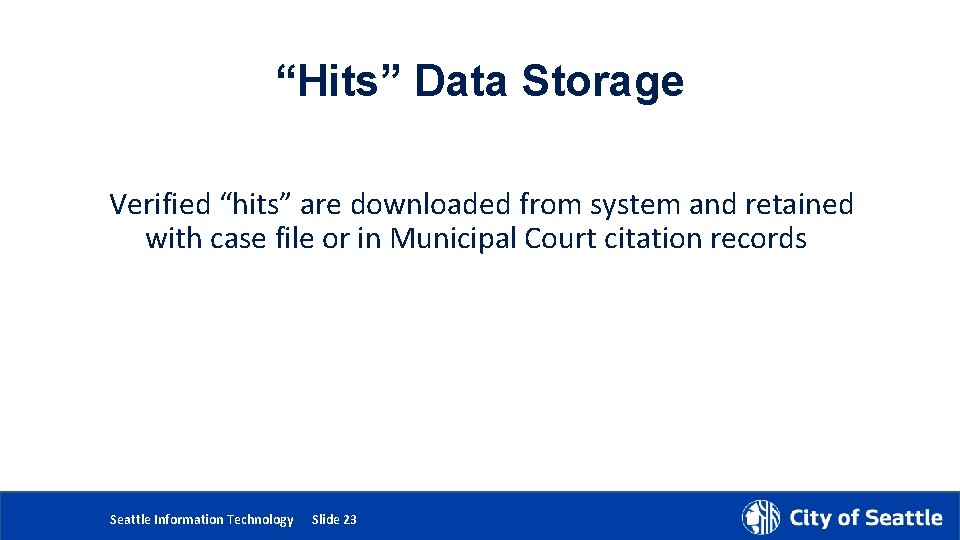 “Hits” Data Storage Verified “hits” are downloaded from system and retained with case file