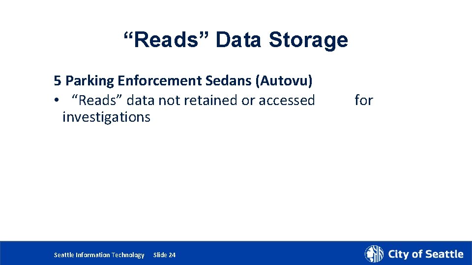 “Reads” Data Storage 5 Parking Enforcement Sedans (Autovu) • “Reads” data not retained or