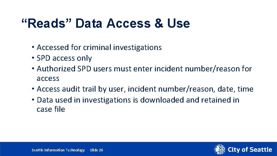 “Reads” Data Access & Use • Accessed for criminal investigations • SPD access only