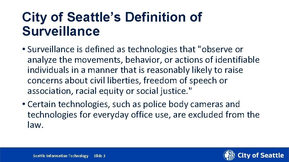 City of Seattle’s Definition of Surveillance • Surveillance is defined as technologies that "observe