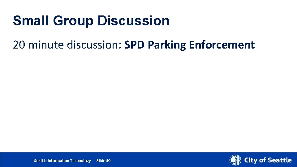 Small Group Discussion 20 minute discussion: SPD Parking Enforcement 5/24/2018 Department Name Page Number