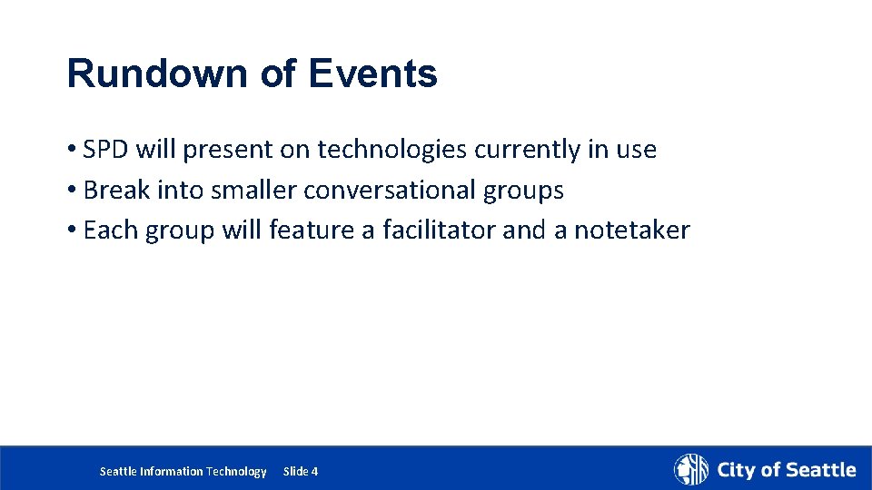 Rundown of Events • SPD will present on technologies currently in use • Break