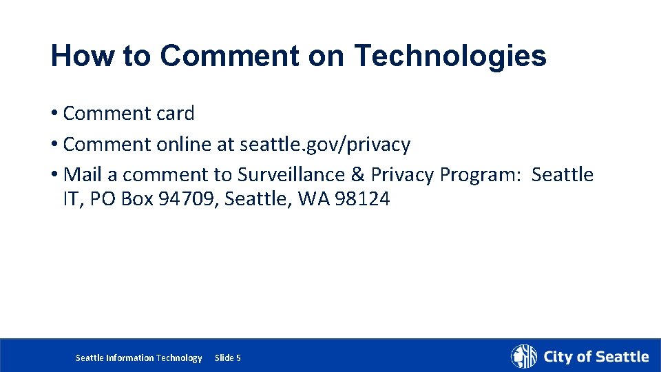 How to Comment on Technologies • Comment card • Comment online at seattle. gov/privacy