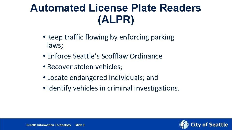 Automated License Plate Readers (ALPR) • Keep traffic flowing by enforcing parking laws; •