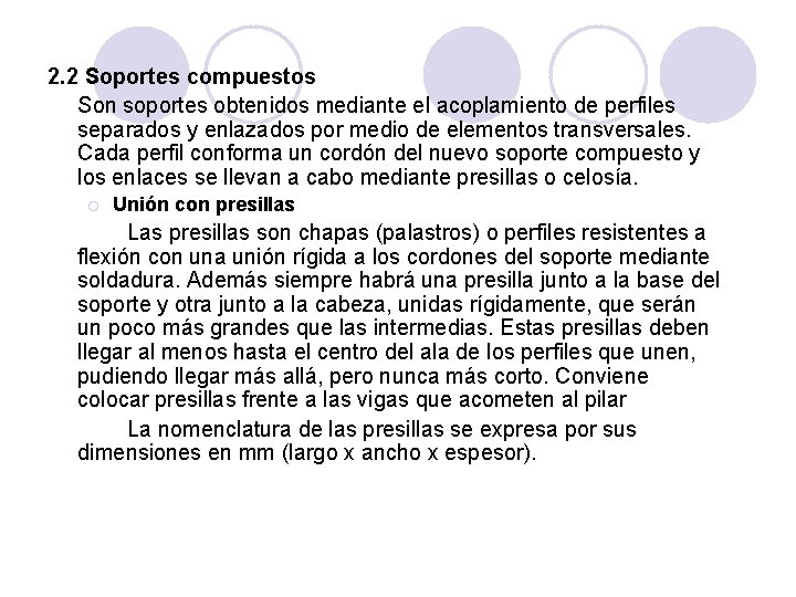 2. 2 Soportes compuestos Son soportes obtenidos mediante el acoplamiento de perfiles separados y