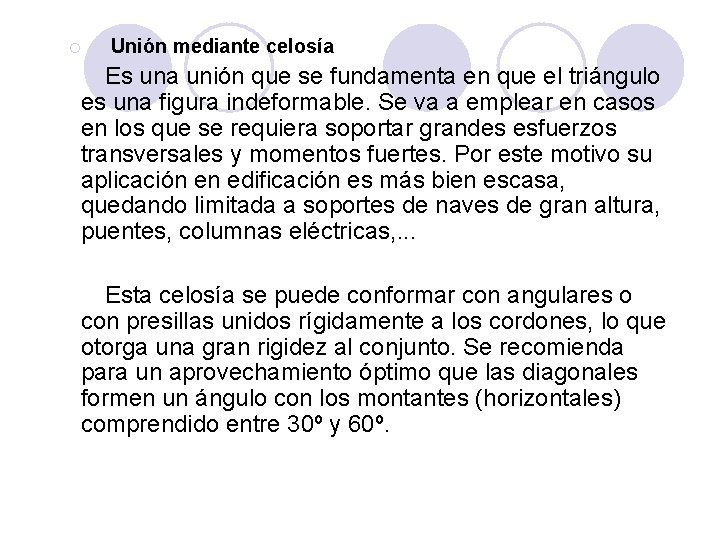 ¡ Unión mediante celosía Es una unión que se fundamenta en que el triángulo