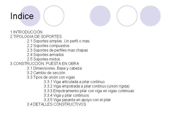 Indice 1. INTRODUCCIÓN 2. TIPOLOGIA DE SOPORTES 2. 1 Soportes simples. Un perfil o