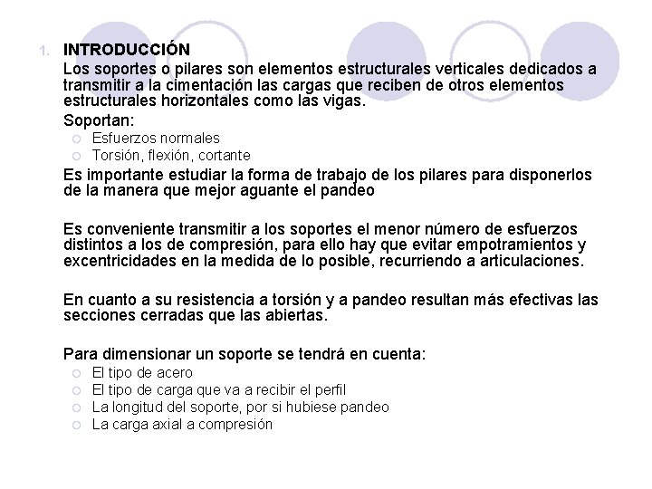 1. INTRODUCCIÓN Los soportes o pilares son elementos estructurales verticales dedicados a transmitir a