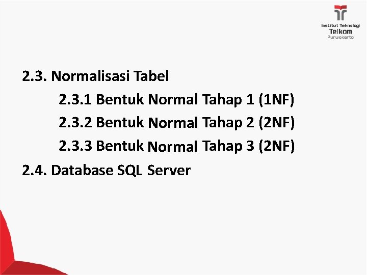 2. 3. Normalisasi Tabel 2. 3. 1 Bentuk Normal Tahap 1 (1 NF) 2.